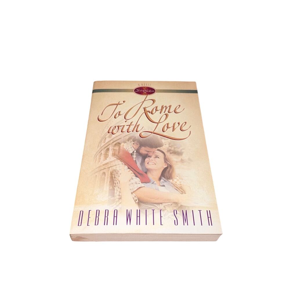 To Rome With Love Seven Sisters Book 4 Debra White Smith Christian Romance